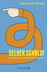Kartonierter Einband Selber schuld! von Raphael M. Bonelli