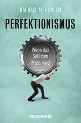 Kartonierter Einband Perfektionismus von Raphael M. Bonelli