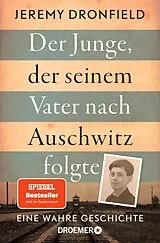 Kartonierter Einband Der Junge, der seinem Vater nach Auschwitz folgte von Jeremy Dronfield