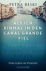 Kartonierter Einband Als ich einmal in den Canal Grande fiel von Petra Reski