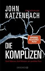 Kartonierter Einband Die Komplizen. Fünf Männer, fünf Mörder, ein perfider Plan von John Katzenbach
