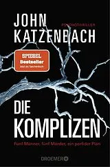 Kartonierter Einband Die Komplizen. Fünf Männer, fünf Mörder, ein perfider Plan von John Katzenbach