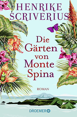 Kartonierter Einband Die Gärten von Monte Spina von Henrike Scriverius