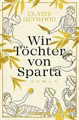 Kartonierter Einband (Kt) Wir Töchter von Sparta von Claire Heywood