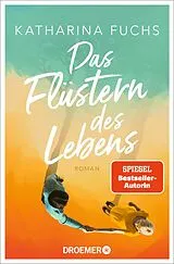Kartonierter Einband (Kt) Das Flüstern des Lebens von Katharina Fuchs