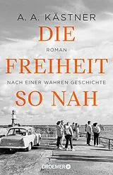 Kartonierter Einband (Kt) Die Freiheit so nah von A. A. Kästner