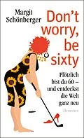 E-Book (epub) Don't worry, be sixty von Margit Schönberger