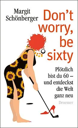 E-Book (epub) Don't worry, be sixty von Margit Schönberger