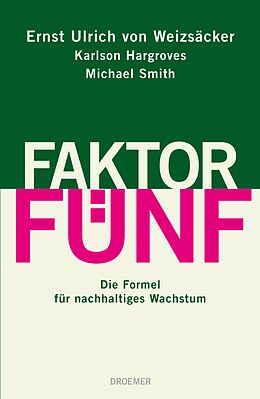 E-Book (epub) Faktor Fünf von Ernst Ulrich von Weizsäcker, Karlson Hargroves, Michael Smith