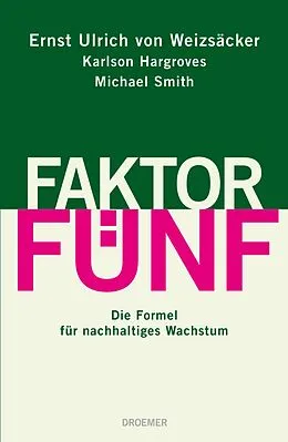 E-Book (epub) Faktor Fünf von Ernst Ulrich von Weizsäcker, Karlson Hargroves, Michael Smith