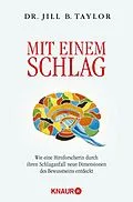E-Book (epub) Mit einem Schlag von Dr. Jill B. Taylor