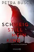 E-Book (epub) Schweig still, mein Kind von Petra Busch