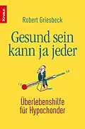 E-Book (epub) Gesund sein kann ja jeder von Robert Griesbeck