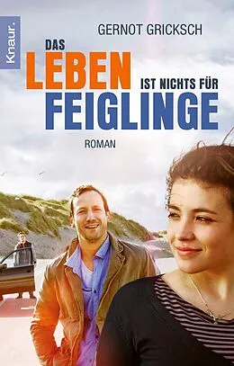 E-Book (epub) Das Leben ist nichts für Feiglinge von Gernot Gricksch