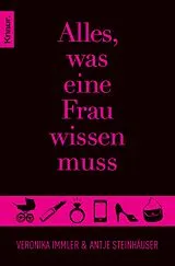 E-Book (epub) Alles, was eine Frau wissen muss von Antje Steinhäuser, Veronika Immler