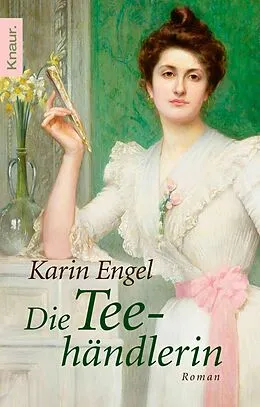 E-Book (epub) Die Teehändlerin von Karin Engel