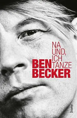 E-Book (epub) Na und, ich tanze von Ben Becker, Fred Sellin