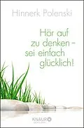 E-Book (epub) Hör auf zu denken - sei einfach glücklich! von Ulrike Wischer, Hinnerk Polenski
