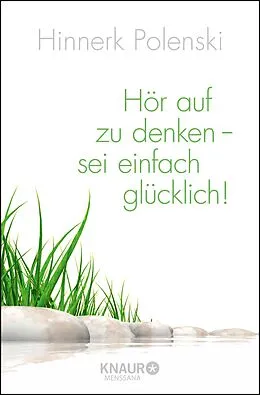 E-Book (epub) Hör auf zu denken - sei einfach glücklich! von Ulrike Wischer, Hinnerk Polenski