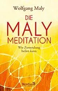 E-Book (epub) Die Maly-Meditation von Wolfgang Maly, Antje Maly-Samiralow
