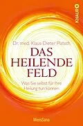 E-Book (epub) Das heilende Feld von Dr. med. Klaus-Dieter Platsch