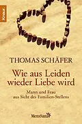 E-Book (epub) Wie aus Leiden wieder Liebe wird von Thomas Schäfer
