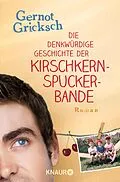 E-Book (epub) Die denkwürdige Geschichte der Kirschkernspuckerbande von Gernot Gricksch