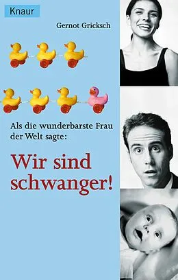 E-Book (epub) Als die wunderbarste Frau der Welt sagte: Wir sind schwanger! von Gernot Gricksch