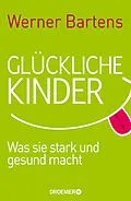 E-Book (epub) Glückliche Kinder von Werner Bartens