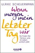 E-Book (epub) Wenn morgen mein letzter Tag wär von Ulrike Scheuermann