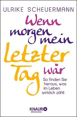 E-Book (epub) Wenn morgen mein letzter Tag wär von Ulrike Scheuermann
