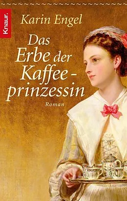 E-Book (epub) Das Erbe der Kaffeeprinzessin von Karin Engel