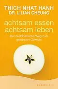 E-Book (epub) Achtsam essen - achtsam leben von Thich Nhat Hanh, Dr. Lilian Cheung
