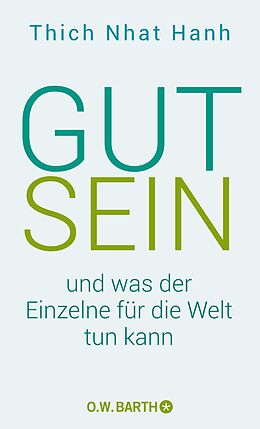 E-Book (epub) Gut sein und was der Einzelne für die Welt tun kann von Thich Nhat Hanh