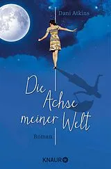E-Book (epub) Die Achse meiner Welt von Dani Atkins