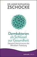 E-Book (epub) Darmbakterien als Schlüssel zur Gesundheit von Dr. Anne Katharina Zschocke