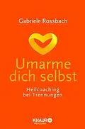 E-Book (epub) Umarme dich selbst von Gabriele Rossbach