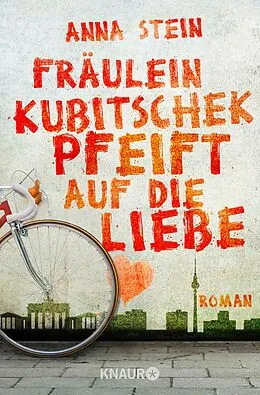 E-Book (epub) Fräulein Kubitschek pfeift auf die Liebe von Anna Stein