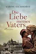 E-Book (epub) Die Liebe meines Vaters von Sabine Eichhorst