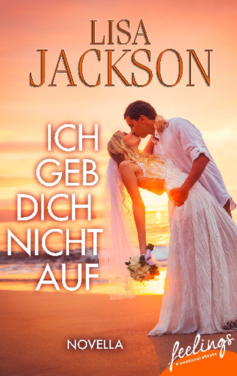 Ich geb´ Dich nicht auf - Lisa Jackson - Deutsche E-Books Ich geb´ Dich nicht auf - Lisa Jackson - Deutsche E-Books