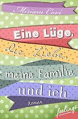 E-Book (epub) Eine Lüge, die Liebe, meine Familie und ich von Miriam Covi