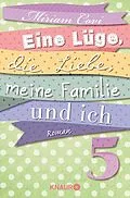 E-Book (epub) Eine Lüge, die Liebe, meine Familie und ich 5 von Miriam Covi