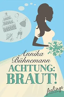 E-Book (epub) Achtung: Braut! von Annika Bühnemann