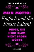 E-Book (epub) Mein Motto: Einfach mal die Fresse halten! von Peter Grünlich