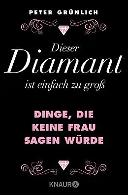E-Book (epub) Dieser Diamant ist einfach zu groß von Peter Grünlich