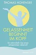 E-Book (epub) Gelassenheit beginnt im Kopf von Thomas Hohensee