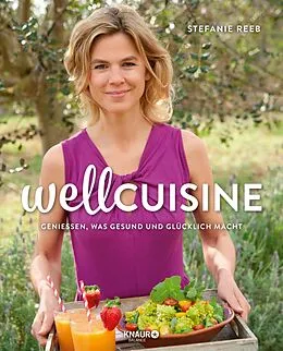 E-Book (epub) Wellcuisine von Stefanie Reeb, Thomas Leininger