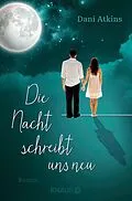 E-Book (epub) Die Nacht schreibt uns neu von Dani Atkins