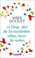 E-Book (epub) 10 Dinge, über die Sie nachdenken sollten, bevor Sie sterben von Mike Dooley