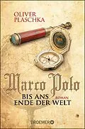 E-Book (epub) Marco Polo: Bis ans Ende der Welt von Oliver Plaschka